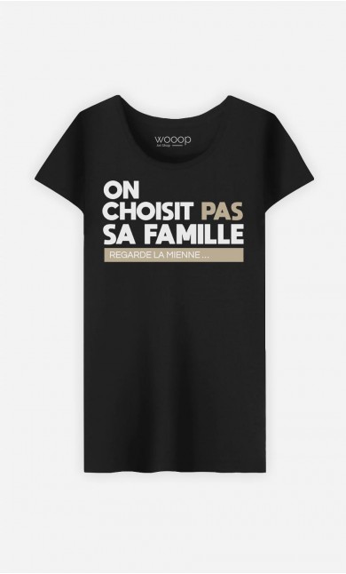 T-Shirt Femme On Choisit Pas Sa Famille : Regarde La Mienne