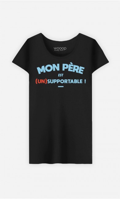 T-Shirt Femme Mon Père Est (Un)Supportable