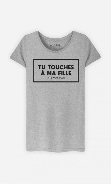 T-Shirt Femme Tu Touches à Ma Fille