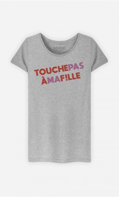 T-Shirt Femme Touche Pas à Ma Fille