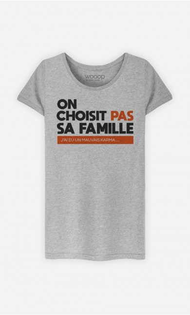 T-Shirt Femme On Choisit Pas Sa Famille : J'ai Eu Un Mauvais Karma
