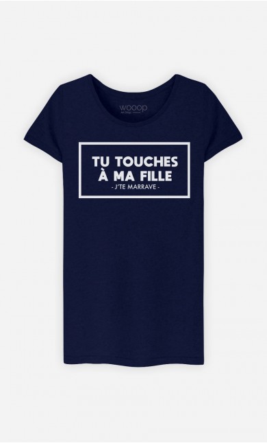 T-Shirt Femme Tu Touches à Ma Fille
