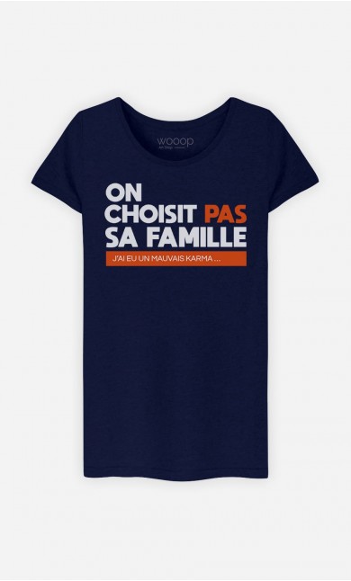 T-Shirt Femme On Choisit Pas Sa Famille : J'ai Eu Un Mauvais Karma