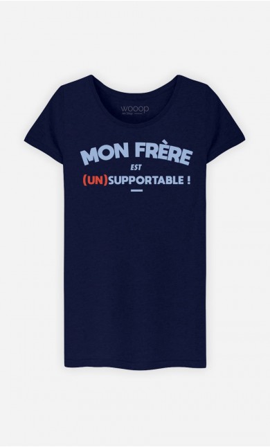 T-Shirt Femme Mon Frère Est (Un)Supportable