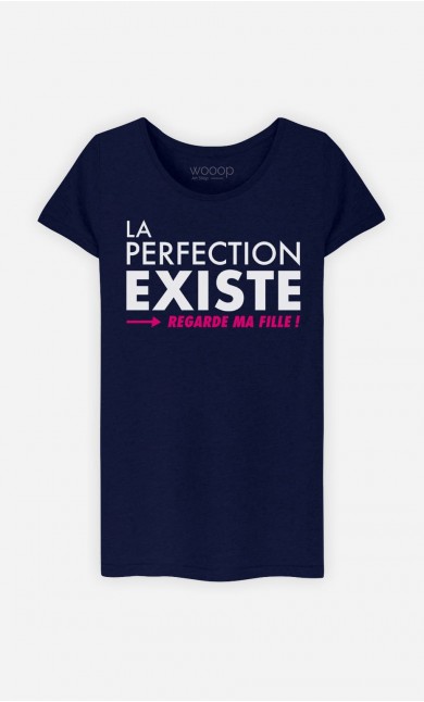 T-Shirt Femme La Perfection Existe (Regarde Ma Fille)