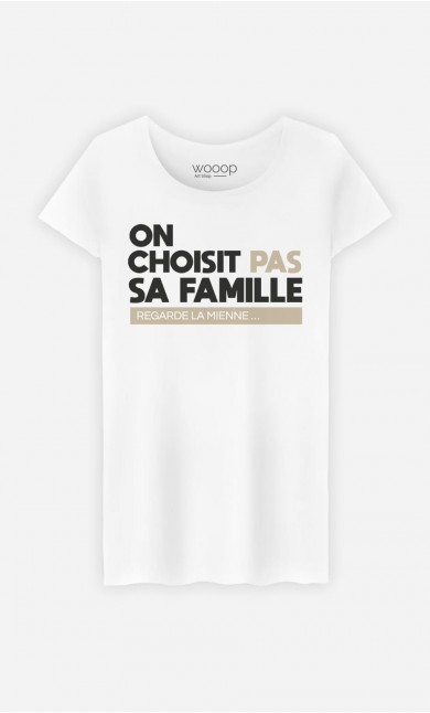 T-Shirt Femme On Choisit Pas Sa Famille : Regarde La Mienne