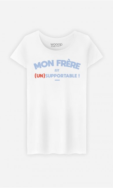 T-Shirt Femme Mon Frère Est (Un)Supportable