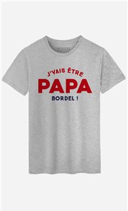 T-Shirt Homme J'vais être Papa bordel !
