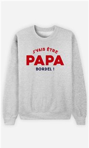 Sweatshirt Homme J'vais être Papa bordel !