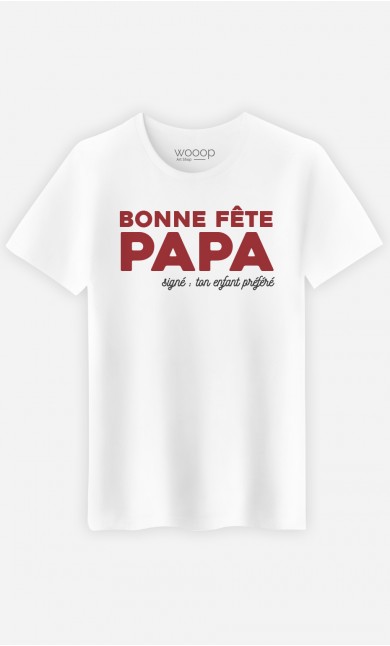 T-Shirt Homme Bonne Fête Papa : Signé ton Enfant Préféré