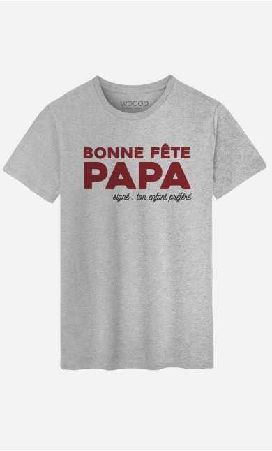 T-Shirt Homme Bonne Fête Papa : Signé ton Enfant Préféré