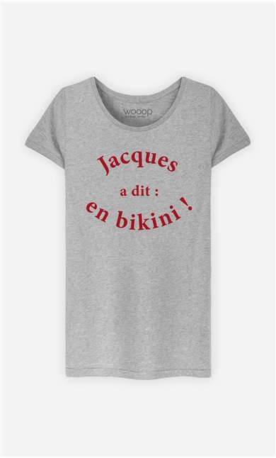 T-Shirt Femme Jacques a dit : en bikini !