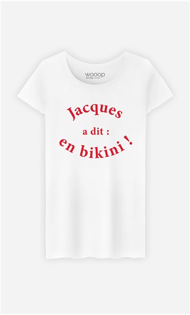 T-Shirt Femme Jacques a dit : en bikini !