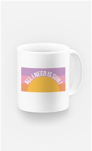 Mug All I Need is Sun