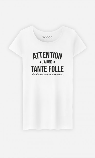 T-Shirt Femme Attention J'ai une Tante Folle