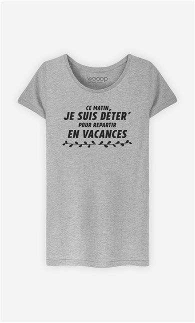 T-Shirt Femme Déter pour repartir en Vacances