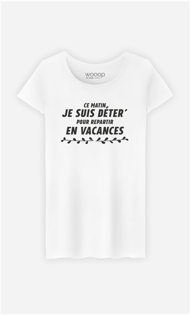 T-Shirt Femme Déter pour repartir en Vacances