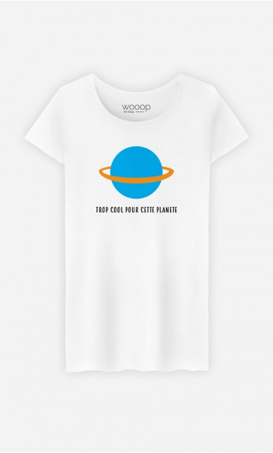 T-Shirt Femme Trop cool pour cette planète - Brodé