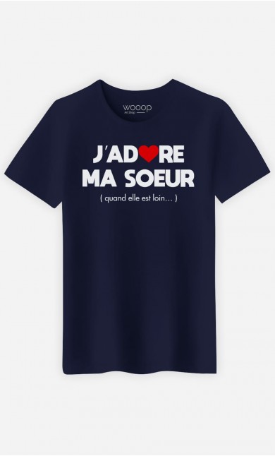 T-Shirt Homme J'adore Ma Soeur (Quand Elle Est Loin)