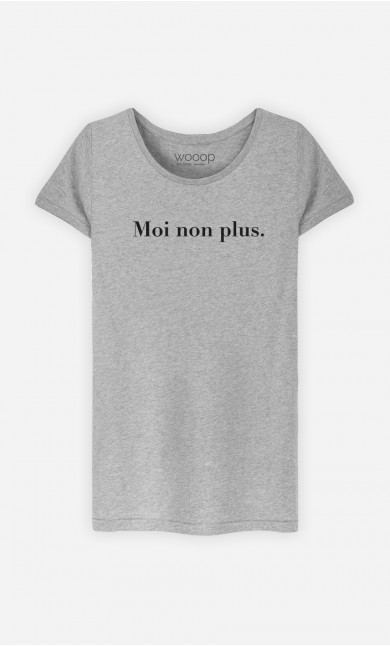 T-Shirt Femme Moi non plus