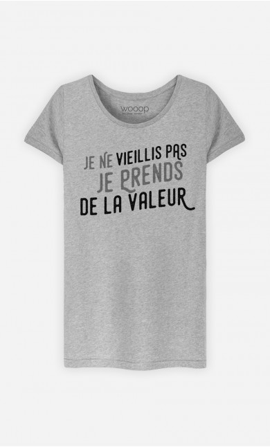T-Shirt Femme Je Prends De La Valeur