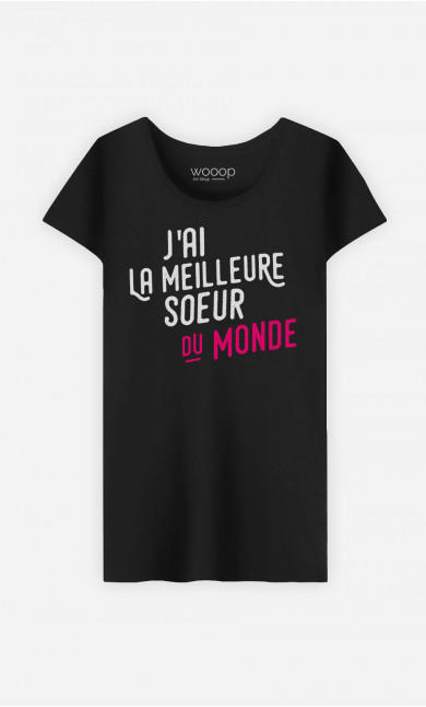 T-Shirt Femme J'ai La Meilleure Sœur Du Monde