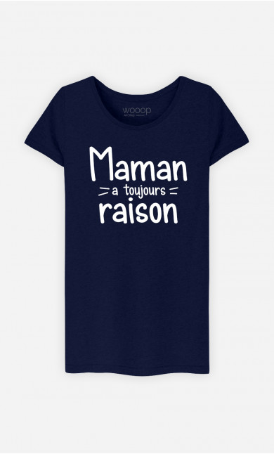 T-Shirt Femme Maman A Toujours Raison