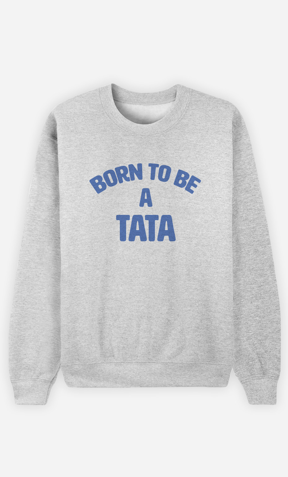 Sweat Femme Born To Be A Tata