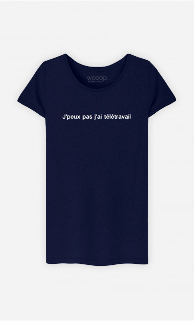 T-Shirt Femme J'peux Pas J'ai Télétravail