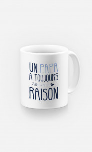 Mug Un Papa A Toujours Raison 