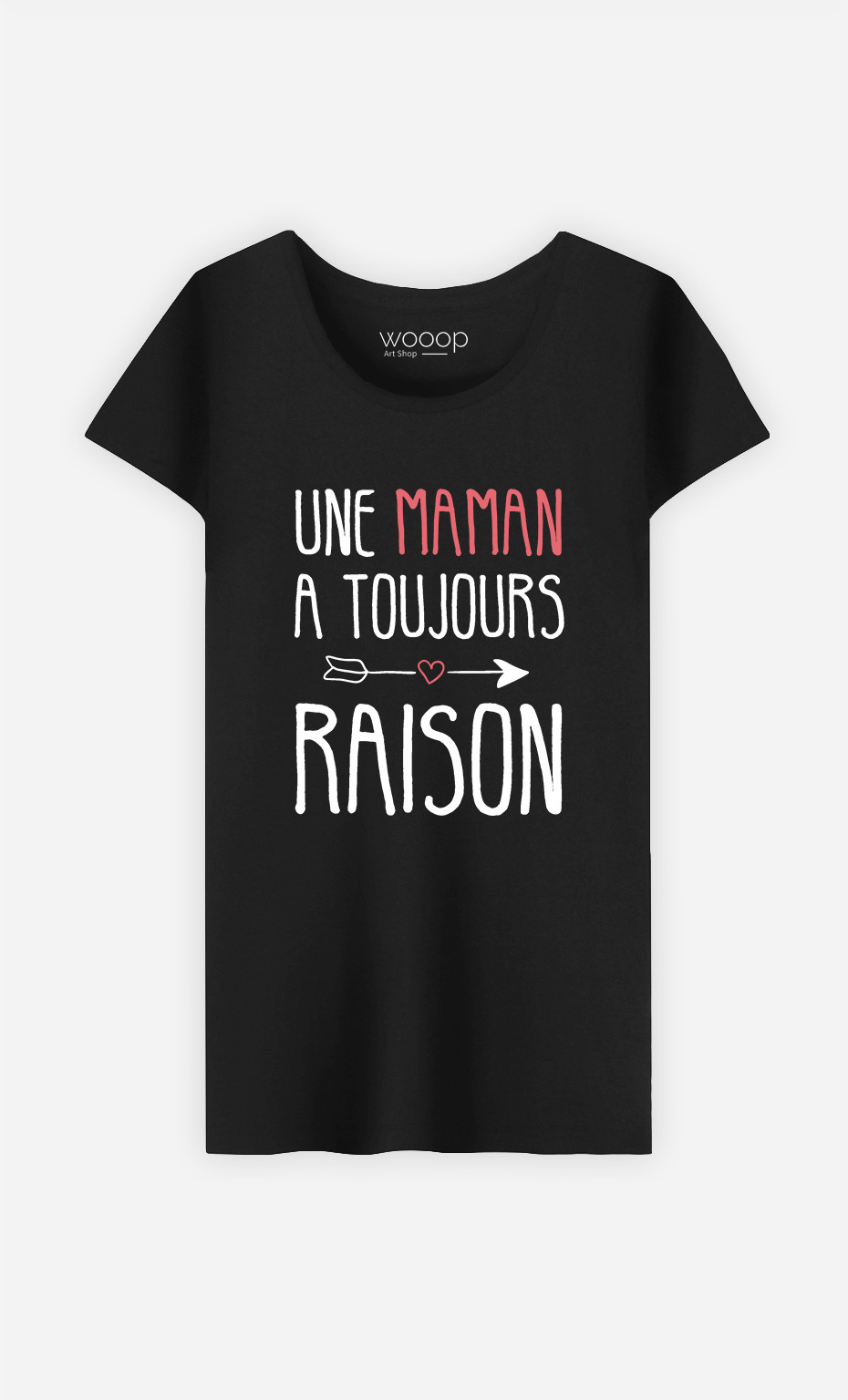 T-Shirt Noir Femme Une Maman A Toujours Raison - Wooop Art Shop - Wooop.fr