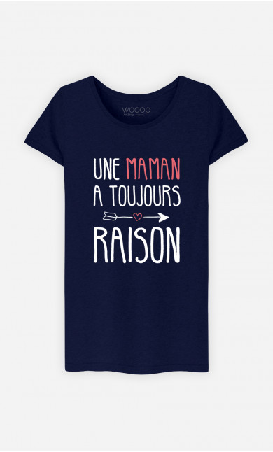 T-Shirt Femme Une Maman A Toujours Raison 