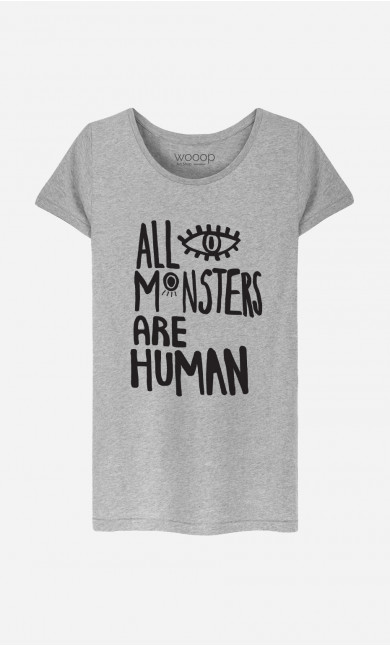 T-Shirt Femme All Monsters Are Human