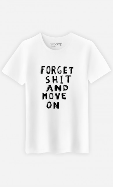 T-Shirt Homme Forget Shit And Move On