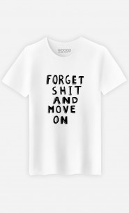 T-Shirt Homme Forget Shit And Move On