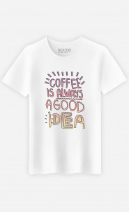 T-Shirt Homme Coffee Is Always A Good Idea