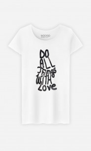 T-Shirt Femme Do All Things With Love