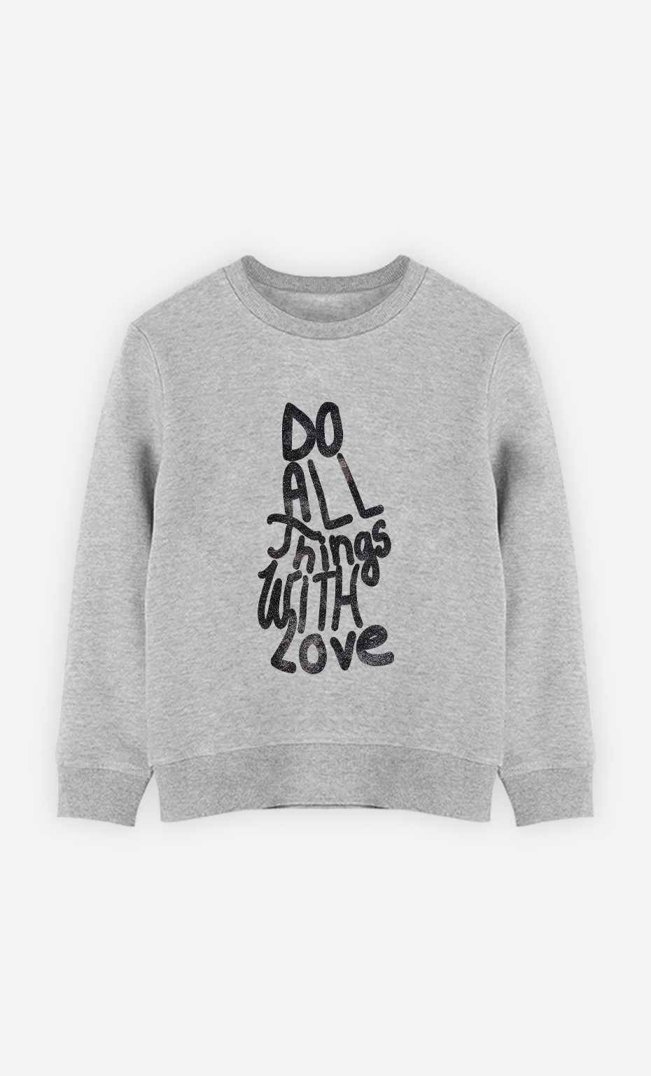 Sweat Enfant Do All Things With Love