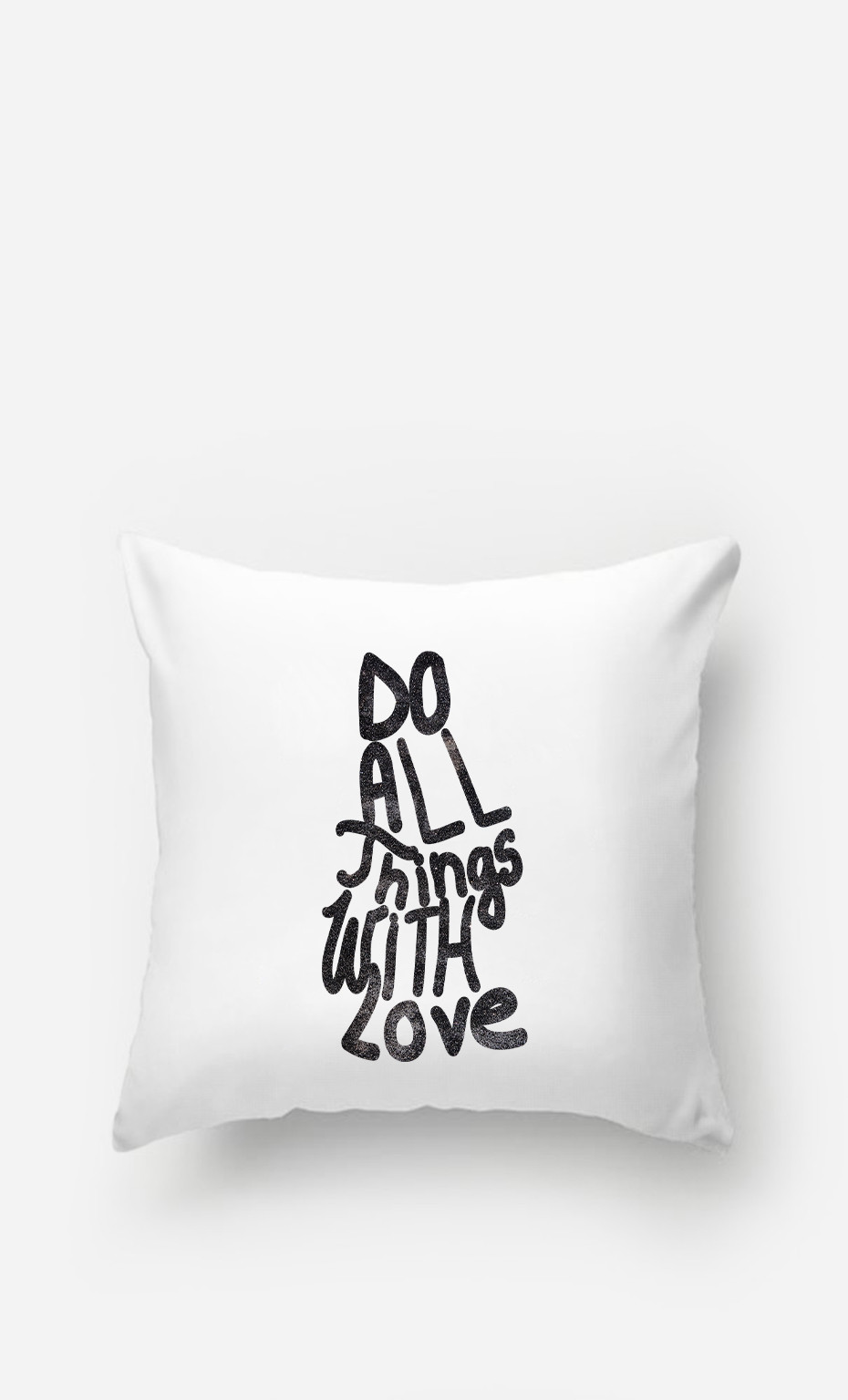 Coussin Do All Things With Love