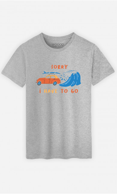 T-Shirt Homme Sorry I Have To Go