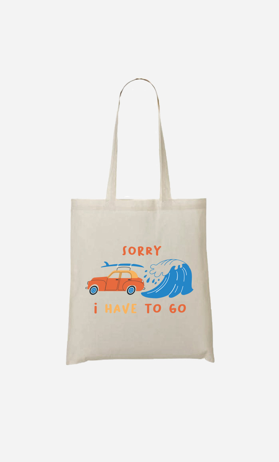 Tote Bag Sorry I Have To Go