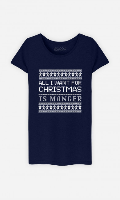 T-Shirt Femme All I Want For Christmas Is Manger