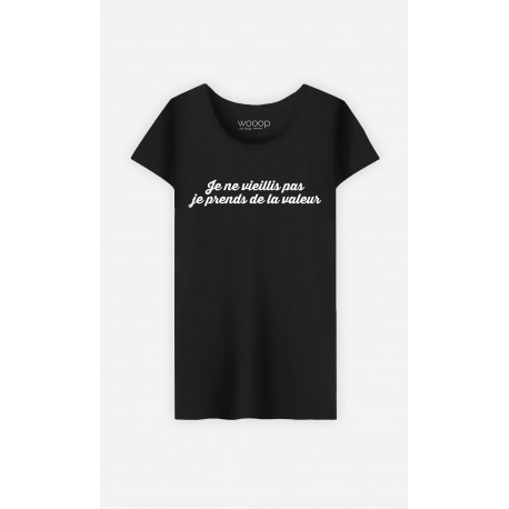 T-Shirt Noir Femme Je Ne Vieillis Pas Je Prends De La Valeur 2